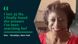 Kim B Testimonial I lost 35 lbs. I finally found the answers I've been searching for!
